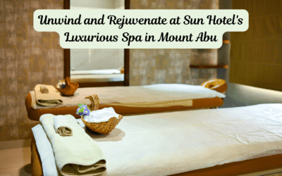 Enjoy a spa day at Sun Hotel’s Luxurious Spa in Mount Abu