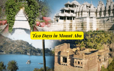 Two Days in Mount Abu: A Complete Guide to Hidden Gems and Must-Sees