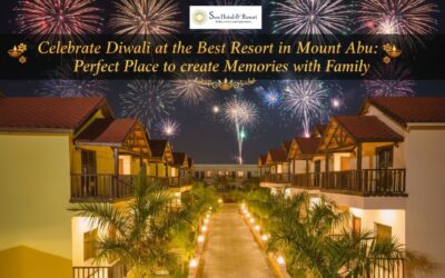 Celebrate Diwali at the Best Resort in Mount Abu: Perfect Place to create Memories with Family