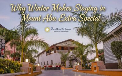 Why Winter Makes Staying in Mount Abu Extra Special