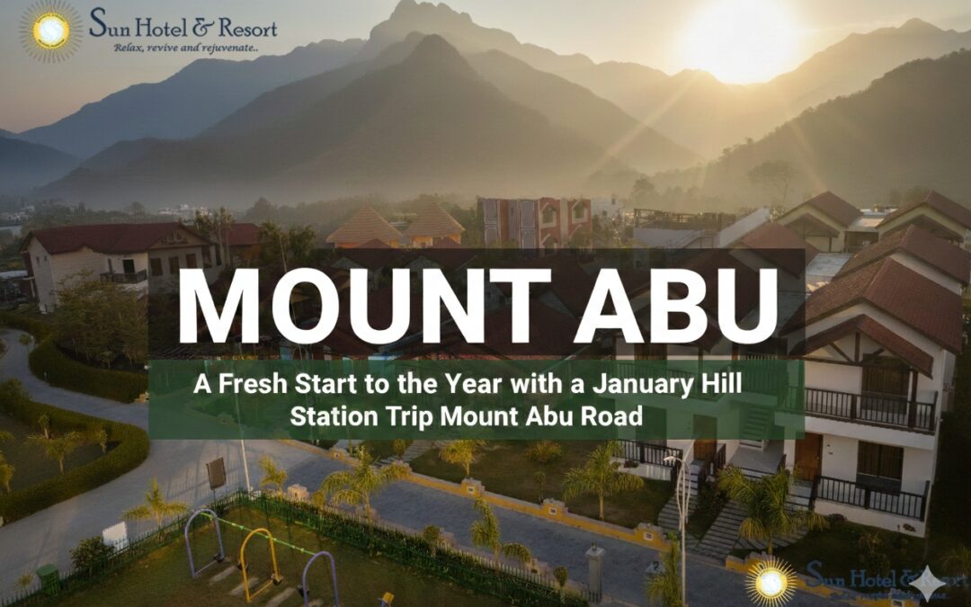 A Fresh Start to the Year with a January Hill Station Trip Mount Abu Road