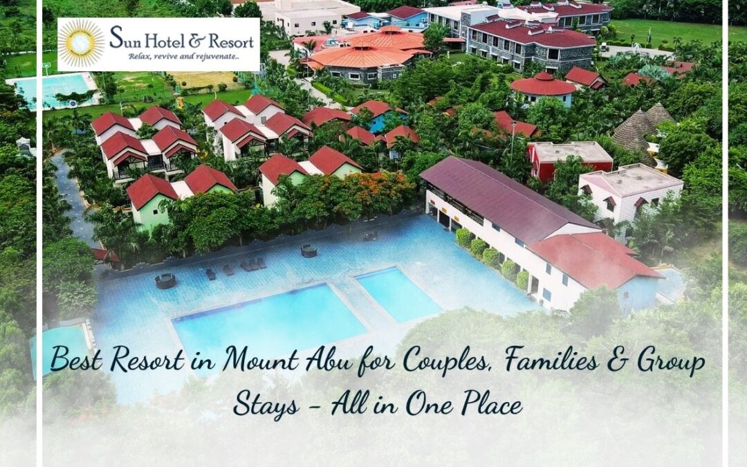 Best Resort in Mount Abu for Couples, Families & Group Stays – All in One Place