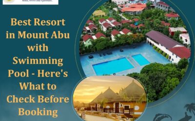 Best Resort in Mount Abu with Swimming Pool – Here’s What to Check Before Booking