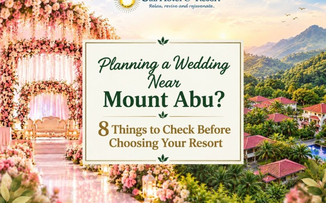 Planning a Wedding Near Mount Abu? 8 Things to Check Before Choosing Your Resort