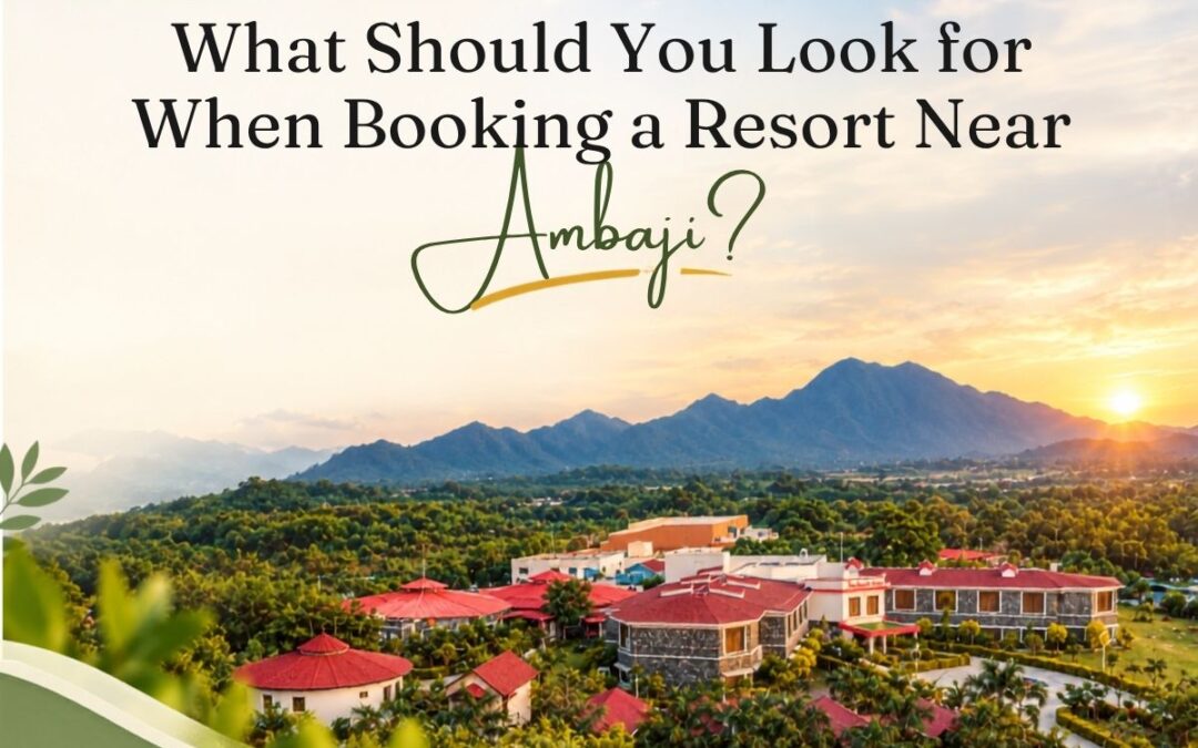 Resort near Ambaji with scenic Aravalli hills and lush green surroundings